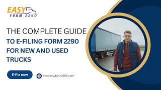 The Complete Guide to E-Filing Form 2290 for New and Used Trucks || Easy form 2290
