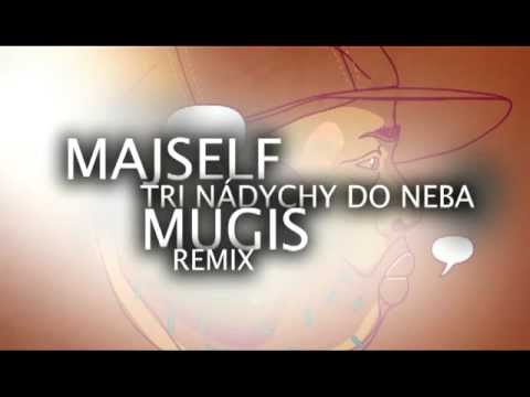 Majself - Tri nádychy do neba /Mugis Remix/