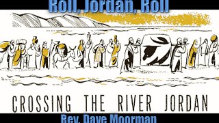 Roll, Jordan, Roll - Rev. Dave Moorman