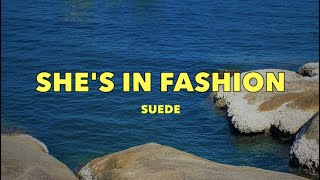 Suede - She&#39;s In Fashion - Lyrics