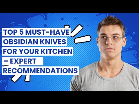 【Obsidian knife】Top 5 Must-Have Obsidian Knives for Your Kitchen – Expert Recommendations