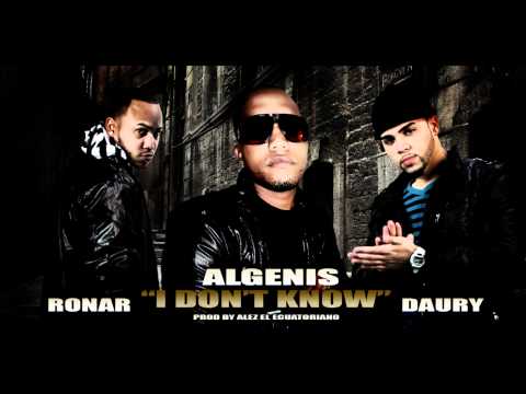 I DON"T KNOW RONAR Y DAURY FT ALGENIS DRUG LORD