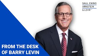 A Message from Barry F. Levin, Managing Partner of Saul Ewing LLP