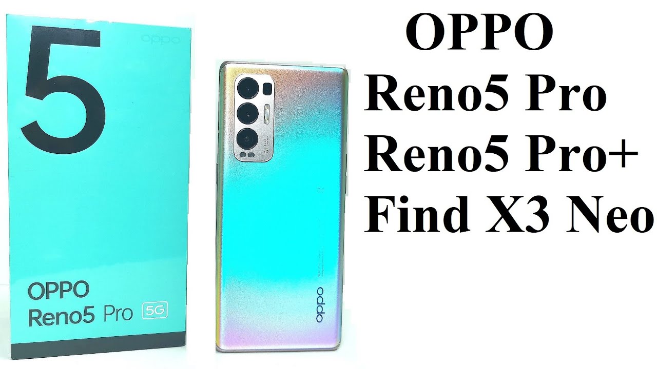 OPPO Reno5 Pro 5G / Reno5 Pro+ 5G / Find X3 Neo - Unboxing and First Impressions