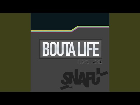 Bouta Life (feat. Zyme & Space)