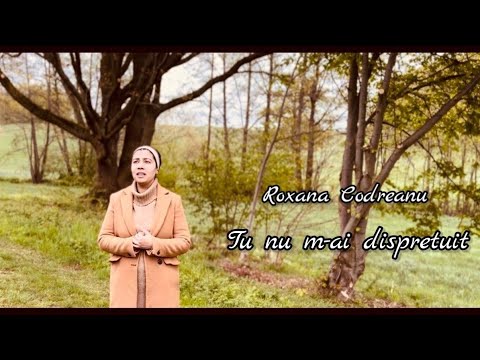 Roxana Codreanu - Tu nu m-ai dispretuit 2024