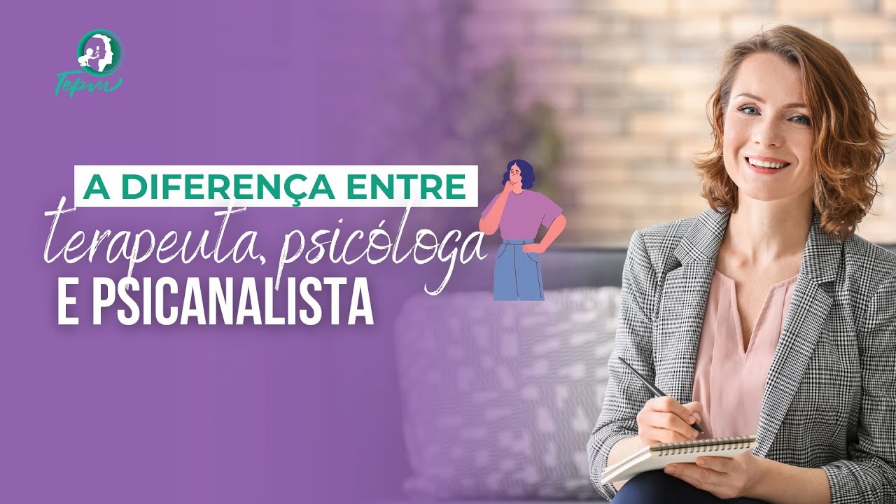 A diferença entre terapeuta, psicóloga e psicanalista | TEPM