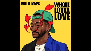 Willie Jones Whole Lotta Love