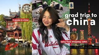 my grad trip to CHINA 🇨🇳 | 2 weeks in China, super spicy food, shopping & sightseeing