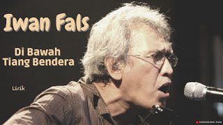 Download lagu IWAN FALS - DIBAWAH TIANG BENDER (Lirik) mp3