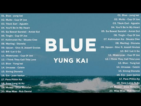 Blue - Yung Kai 💗 Best OPM Tagalog Love Songs With Lyrics 2025