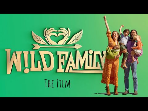 Wild Family — A Film About Parenting [Full-Length Feature]