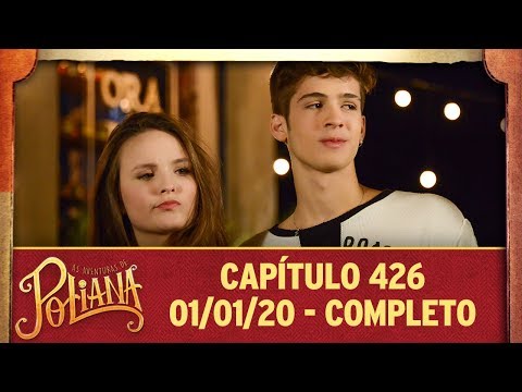 As Aventuras de Poliana | capítulo 426 - 01/01/20, completo