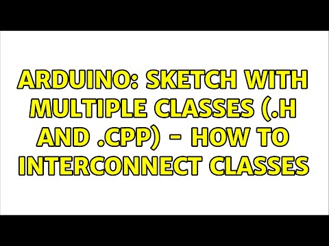 Arduino: Sketch with multiple classes (.h and .cpp) - how to interconnect classes