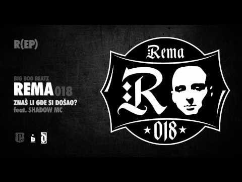 03. Rema 018 - Znas li gde si dosao? feat. Shadow MC - R(EP) 2015