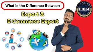 What is the Difference between E Commerce Export and Export import Bus