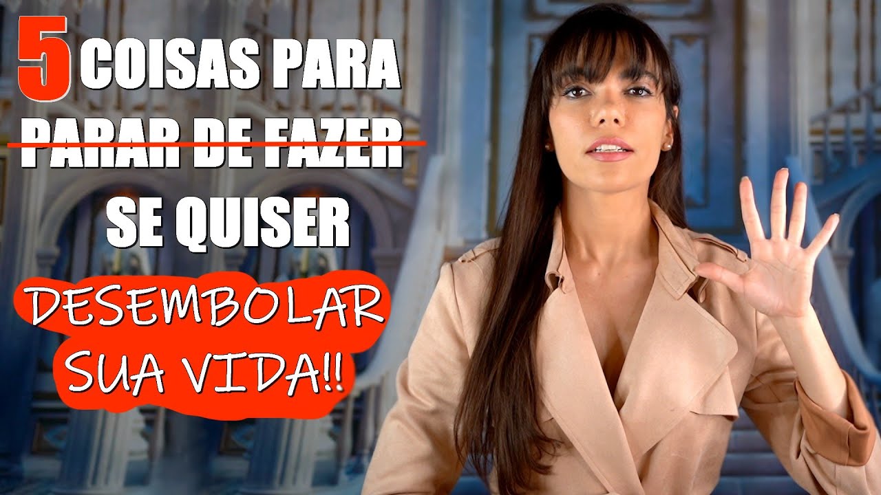 VIDA EMBOLADA? 5 COISAS PARA PARAR DE FAZER E VER TUDO FLUIR! - Bárbara Moreira - DesprogrAME-SE!