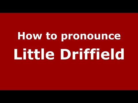 How to pronounce Little Driffield (English/UK) - PronounceNames.com