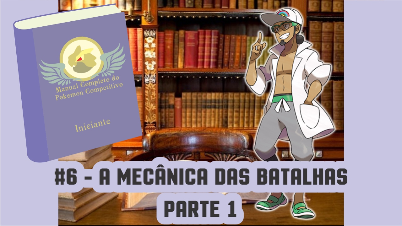 MANUAL COMPLETO DO POKÉMON COMPETITIVO #6 - A mecânica das batalhas - Parte 1