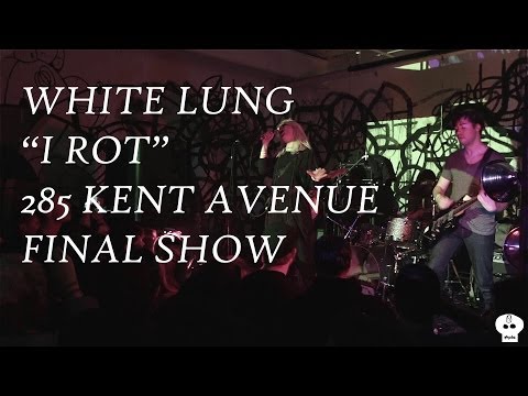 White Lung - I Rot @ 285 Kent Avenue Part 5 (Final Show)