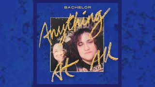 Bachelor - Anything At All video