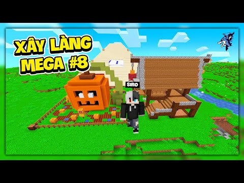 Siro Xây Làng Mega #8 ! Những Thương Nhân Số Khổ Tái Hiện Căn Cứ Bị Nổ Trong Mega