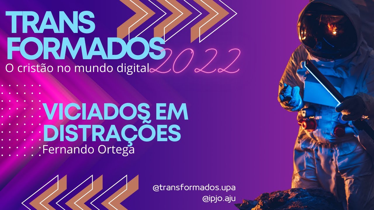 Transformados 22: Viciados em distrações | Fernando Ortega | 20/ago/2022