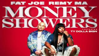 Fat Joe, Remy Ma - Money Showers ft. Ty Dolla $ign -  (Clean)