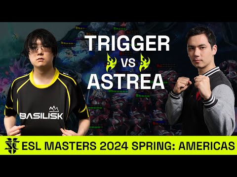 trigger VS Astrea | ESL SC2 Masters 2024 Spring: Americas