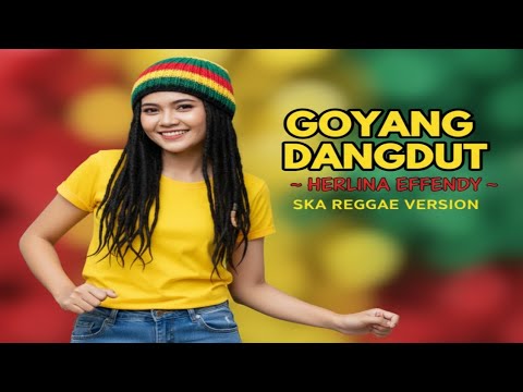 Goyang Dangdut – Herlina Effendy | Ska Reggae Cover Version 