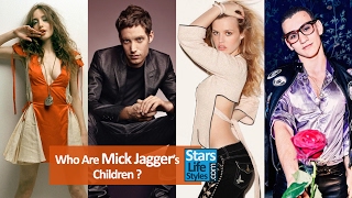 Who Are Mick Jagger&#39;s Children ? [4 Daughters And 4 Sons] | The Rolling Stones Singer
