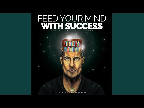 Feed Your Mind with Success (Motivational Speech)