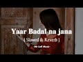 Yaar Badal Na Jaana Mausam Ki Tarah Slowed Reverb Lofi HD 1080p Talaash Songs Kareena Kapoor