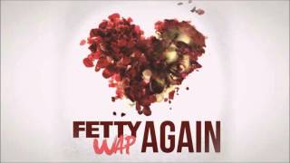 Fetty Wap - Again (Dirty)