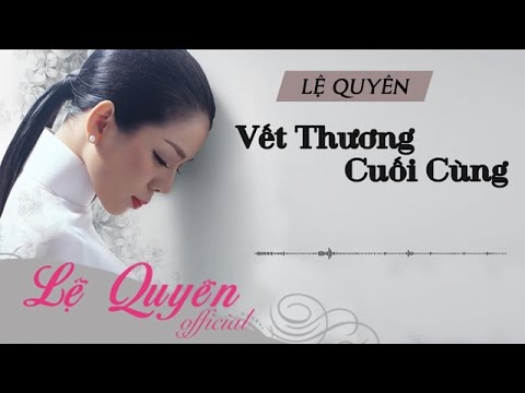 Vết Thương Cuối Cùng - Lệ Quyên