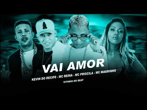 KEVIN DO RECIFE - MC REINA  - PRISCILA - MC MAGRINHO - VAI AMOR (REMIX)