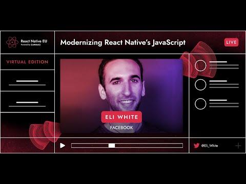 React Native EU 2020: Eli White - Modernizing React Native’s JavaScript