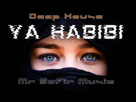 Ya Habibi | Mr Safir Music | Original mix | Arabic Music | Deep House | MASHUP 2023