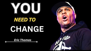 CHANGE THE WAY YOU SEE YOURSELF - Powerful Life-Changing Motivation | Eric Thomas