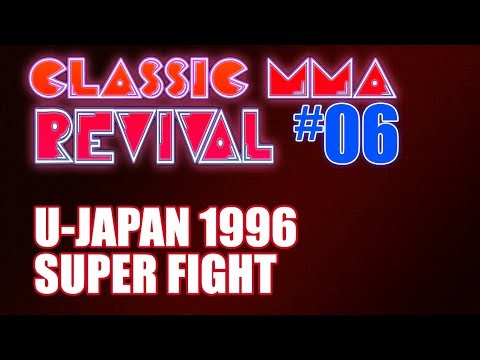 Classic MMA Revival 6 - The U-Japan '96 Super Fighting Extravaganza (w/ TMDMAT!)