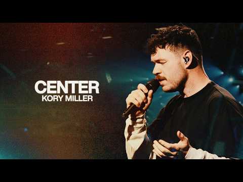Center - Kory Miller, Bethel Music
