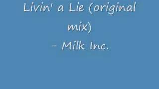livin&#39; a lie (original mix) - milk inc.