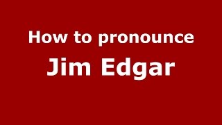 How to pronounce Jim Edgar