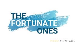 FORTUNATE ONES | PlayerUnknown's Battleground