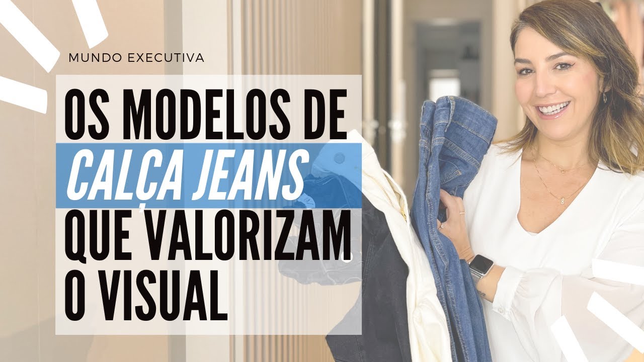 MODELOS DE CALÇA JEANS QUE VALORIZAM - Michelle Castro #mundoexecutiva #calçajeans