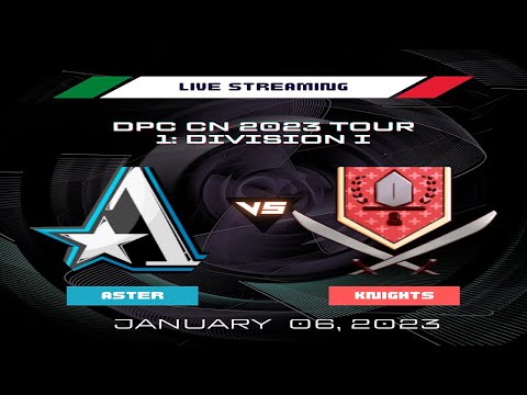 🔴 Dota 2 Live: Aster vs Knights ✅ DPC CN 2023 Tour 1: Division I
