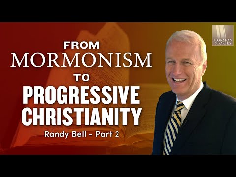 From Mormonism to Progressive Christianity - Randy Bell Pt. 2 | Ep. 1534