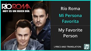 Río Roma - Mi Persona Favorita Lyrics English Translation - Spanish and English Dual Lyrics