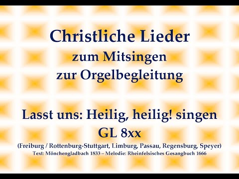 Lasst uns: Heilig, heilig! singen GL 8xx Mitsingversion mit Orgelbegleitung und eingeblendetem Text