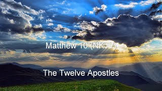 Matthew 10 (NKJV) - Twelve Apostles Sent Out, Jesus Teaches, Confess Christ Before Men